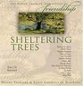 Sheltering Trees The Power Promise and Refuge of Friendship