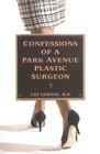 Confessions of a Park Avenue Plastic Surgeon