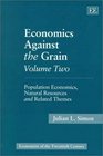 Economics Against the Grain Volume Two Population Economics Natural Resources and Related Themes