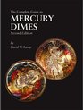 The Complete Guide to Mercury Dimes Second Edition