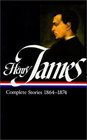Henry James: Complete Stories 1864-1874 : Complete Stories 1864-1874 (Library of America)