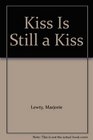 Kiss Is Still a Kiss