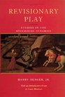 Revisionary Play Studies in the Spenserian Dynamics