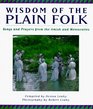 Wisdom of the Plain Folk Songs and Prayers from the Amish and Mennonites