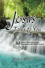 Jesus Talks to You 365 Daily Devotions for Experiencing GOD's Love