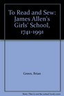 To Read and Sew James Allen's Girls' School 17411991