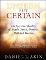 Unseen but Certain The Spiritual Reality of Angels Satan Demons Hell and Heaven Participant Book