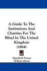 A Guide To The Institutions And Charities For The Blind In The United Kingdom