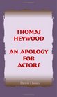 An Apology for Actors From the Edition of 1612 Compared with That of W Cartwright With an introduction and notes