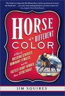 Horse of a Different Color A Tale of Breeding Geniuses Dominant Females and the Fastest Derby Winner Since Secretariat