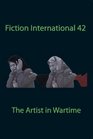 Fiction International 42 The Artist in Wartime