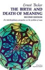 The Birth and Death of Meaning An Interdisciplinary Perspective on the Problem of Man