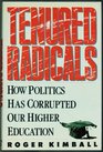 Tenured Radicals How Politics Has Corrupted Higher Education