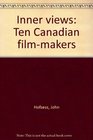 Inner views Ten Canadian filmmakers