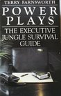 Power Plays  The Executive Jungle Survival Guide