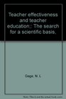 Teacher effectiveness and teacher education The search for a scientific basis