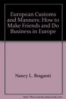 European Customs and Manners How to Make Friends and Do Business in Europe