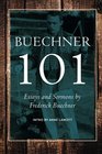 Buechner 101: Essays and Sermons by Frederick Buechner