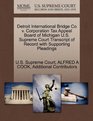 Detroit International Bridge Co v Corporation Tax Appeal Board of Michigan US Supreme Court Transcript of Record with Supporting Pleadings