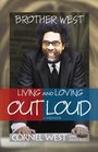 Brother West Living and Loving Out Loud A Memoir