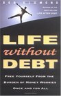 Life Without Debt Free Yourself from the Burden of Money Worries Once and for All
