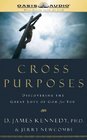 Cross Purposes Discovering the Great Love of God for You