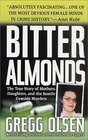 Bitter Almonds The True Story of Mothers Daughters and the Seattle Cyanide Murders