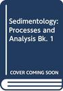 Sedimentology Processes and Analysis Bk 1
