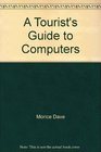 A tourist's guide to computers