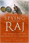Spying for the Raj The Pundits and the Mapping of the Himalaya