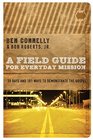 A Field Guide for Everyday Mission 30 Days and 101 Ways to Demonstrate the Gospel