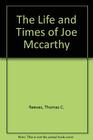 The Life and Times of Joe McCarthy A Biography