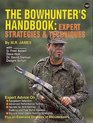 The Bowhunter's Handbook Expert Strategies  Techniques