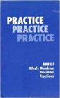 Practice Practice Practice Whole Numbers Decimals and Fractions