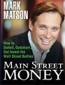 Main Street Money How to Outwit Outsmart and Outinvest Wallstreet's Biggest Bullies