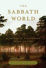 The Sabbath World Glimpses of a Different Order of Time