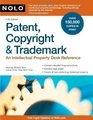 Patent Copyright  Trademark An Intellectual Property Desk Reference