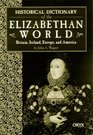 Historical Dictionary of the Elizabethan World: Britain, Ireland, Europe, and America