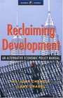 Reclaiming Development  An Economic Policy Handbook for Activists and Policymakers