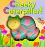 Cheeky Caterpillar