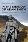 In In In the Shadow of Adam Smith Founders of Scottish economics 17001900
