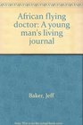 African flying doctor A young man's living journal