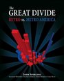 The Great Divide Retro vs Metro America