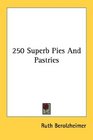 250 Superb Pies And Pastries