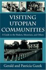 Visiting Utopian Communities A Guide to the Shakers Moravians and Others