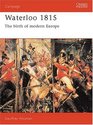 Waterloo 1815 Birth of Modern Europe