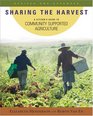 Sharing the Harvest A Guide to Community Supported Agriculture