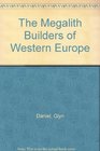 The Megalith Builders of Western Europe