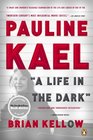 Pauline Kael A Life in the Dark