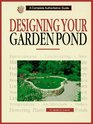 Designing Your Garden Pond A Complete Authoritative Guide